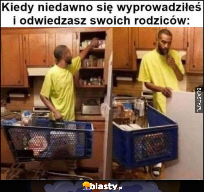 Kiedy niedawno się wyprowadziłeś i odwiedzasz swoich rodziców z wózkiem w sklepie