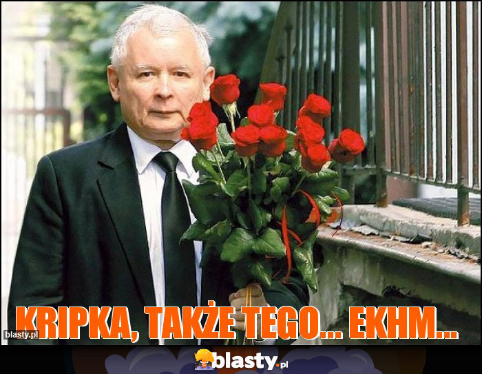 Kripka, także tego... Ekhm... Kripka, także tego... Ekhm...