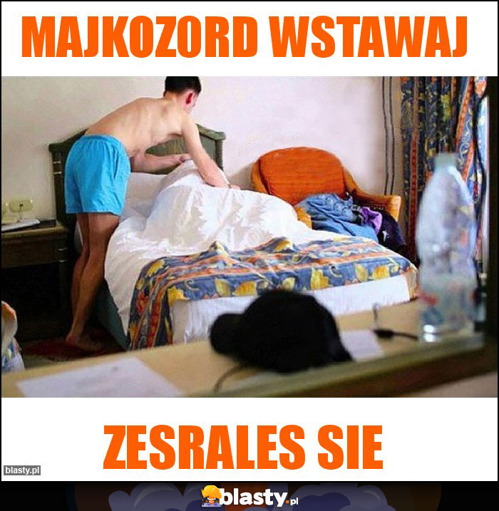 Majkoz0rd wstawaj Majkoz0rd wstawaj