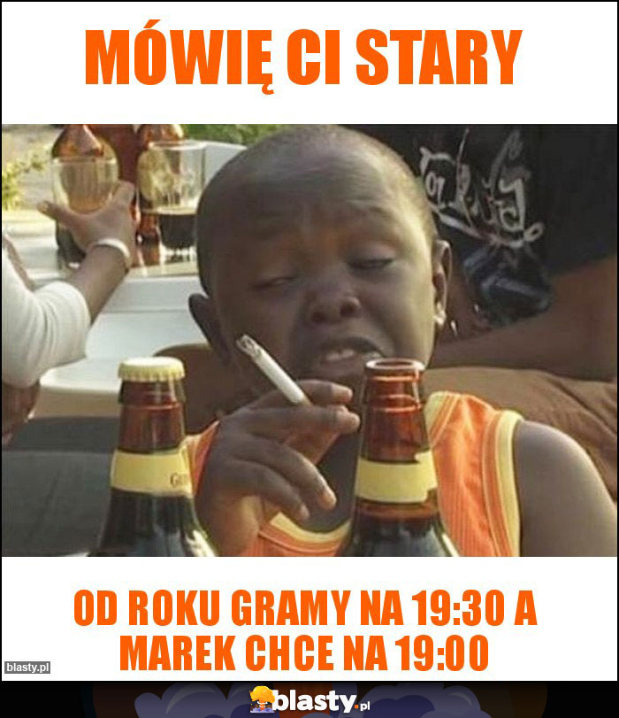 Mówię Ci stary Mówię Ci stary