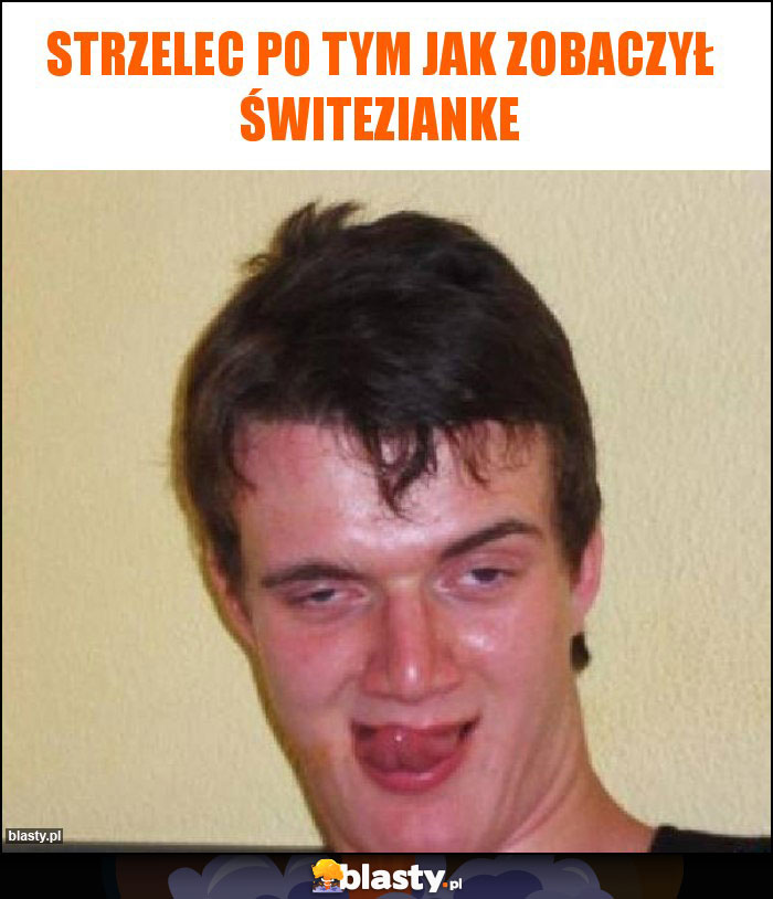 Strzelec po tym jak zobaczył świtezianke Strzelec po tym jak zobaczył świtezianke