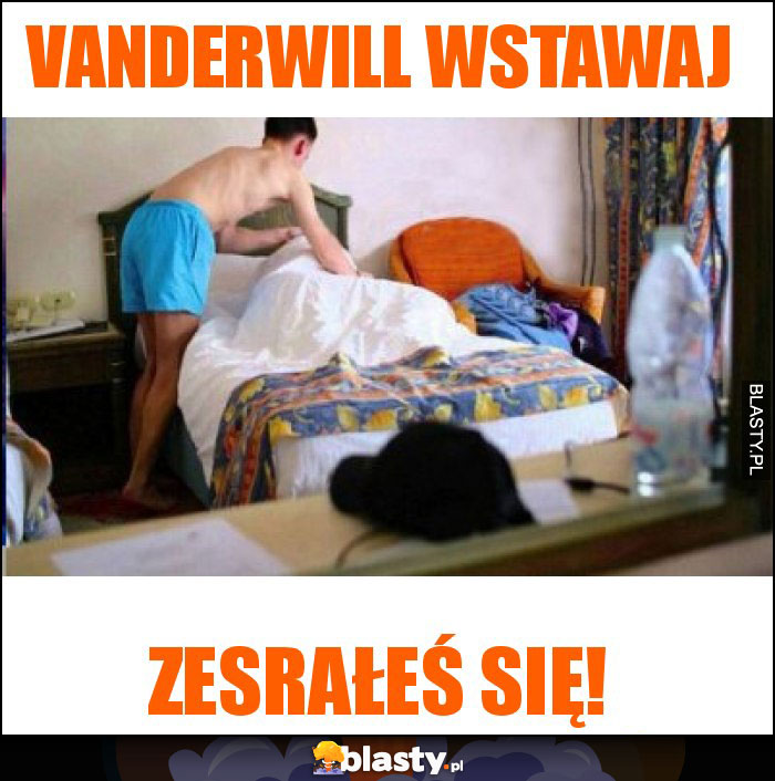 Vanderwill wstawaj Vanderwill wstawaj