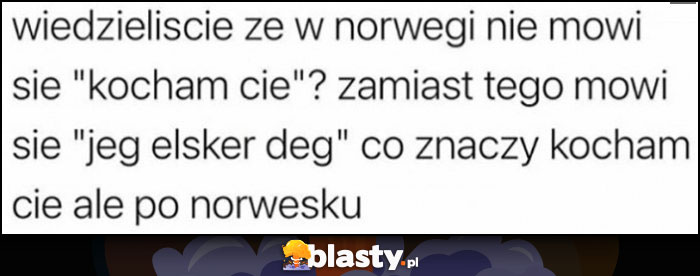 Wiedzieliście, że w Norwegii nie mówi się 