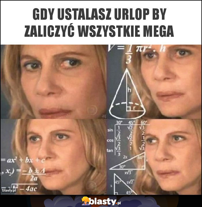 Gdy ustalasz urlop by zaliczyć wszystkie mega Gdy ustalasz urlop by zaliczyć wszystkie mega