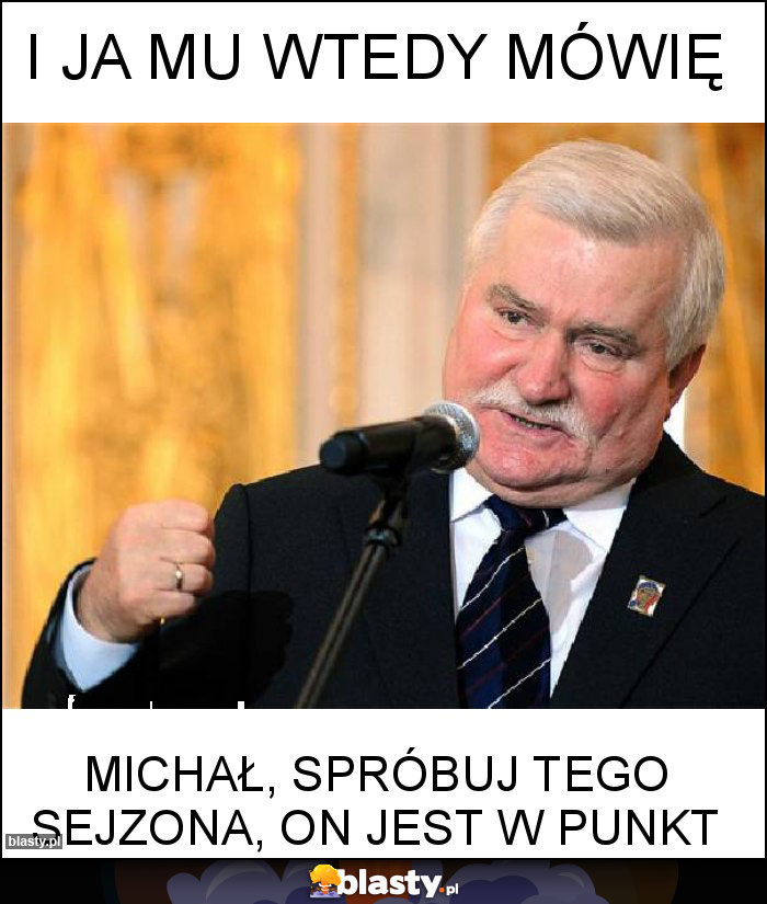 I ja mu wtedy mówię I ja mu wtedy mówię