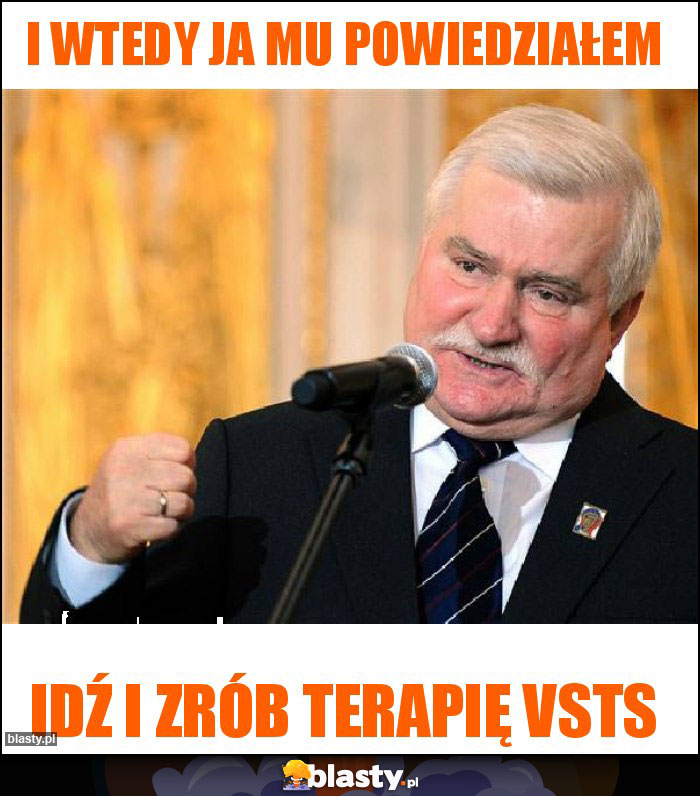 I wtedy ja mu powiedziałem I wtedy ja mu powiedziałem