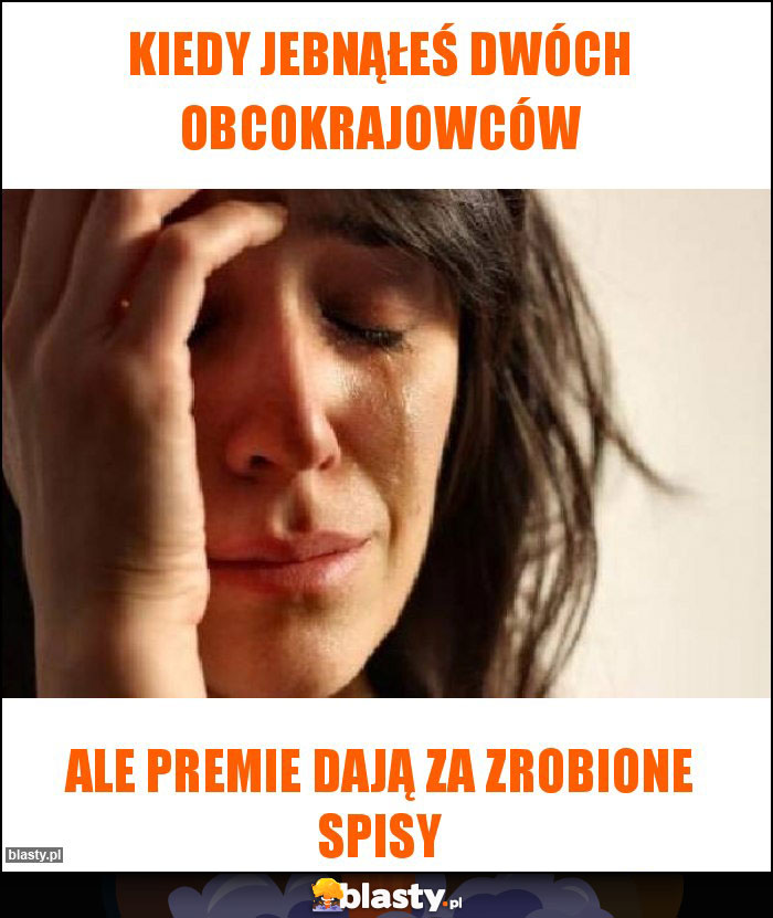 Kiedy jebnąłeś dwóch obcokrajowców Kiedy jebnąłeś dwóch obcokrajowców