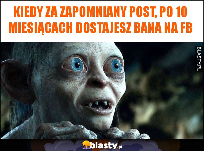 Kiedy za zapomniany post, po 10 miesiącach dostajesz bana na fb Kiedy za zapomniany post, po 10 miesiącach dostajesz bana na fb