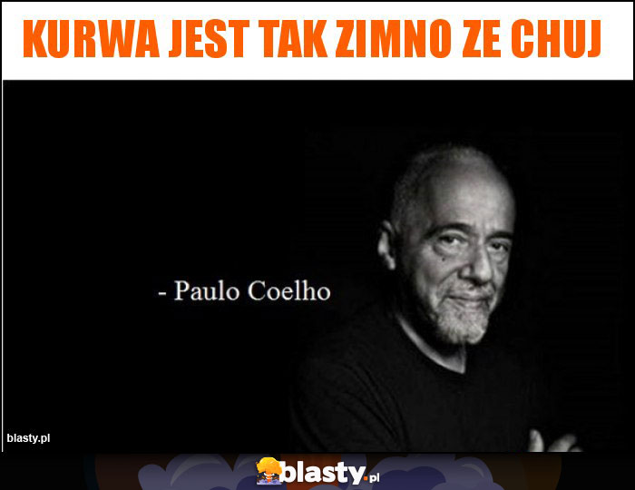 Kurwa jest tak zimno ze chuj Kurwa jest tak zimno ze chuj