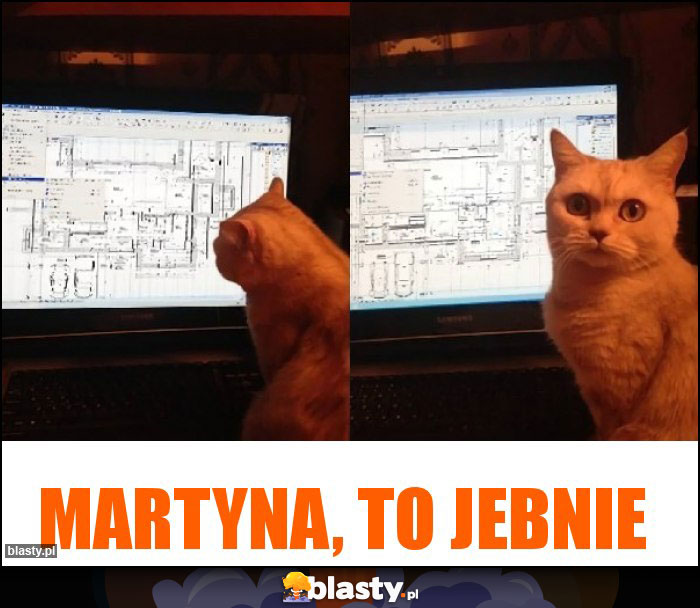 Martyna, to Jebnie Martyna, to Jebnie