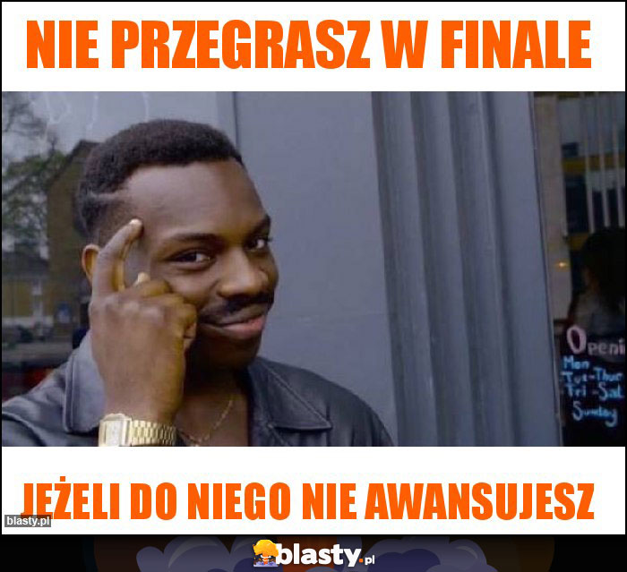 Nie przegrasz w finale Nie przegrasz w finale