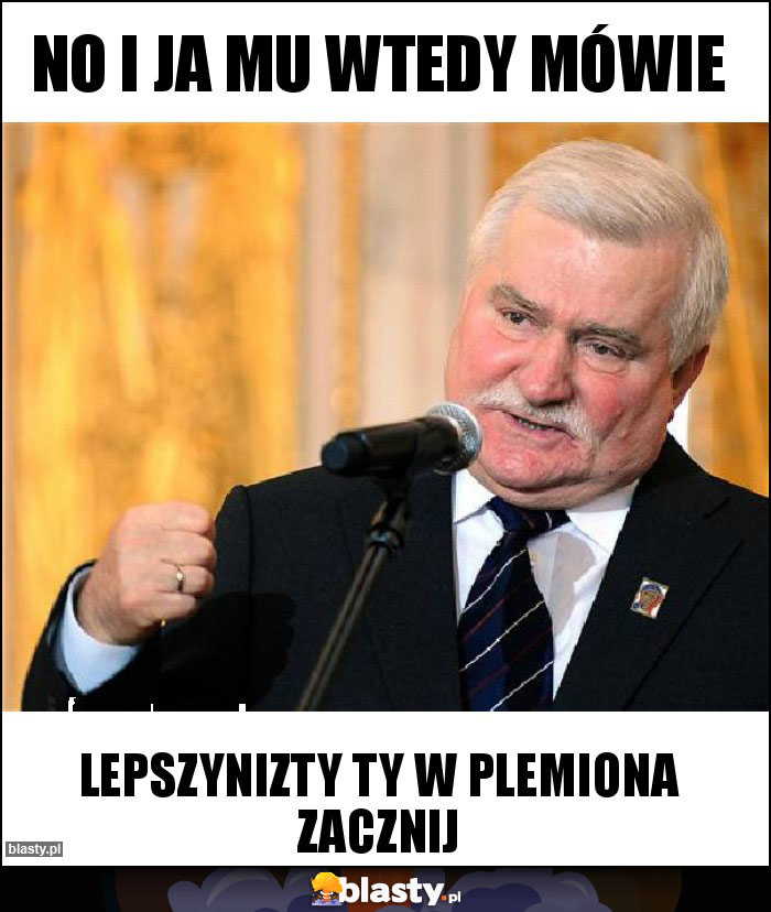NO I JA MU WTEDY MÓWIE NO I JA MU WTEDY MÓWIE