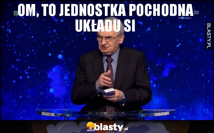 Om, to jednostka pochodna układu SI Om, to jednostka pochodna układu SI