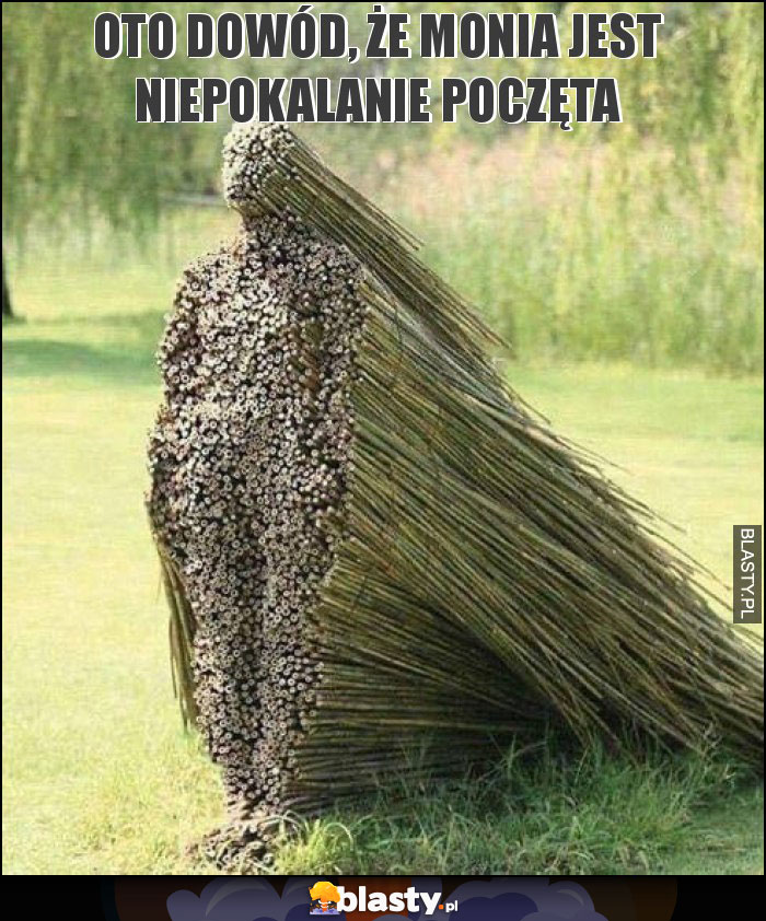 Oto dowód, że Monia jest niepokalanie poczęta Oto dowód, że Monia jest niepokalanie poczęta
