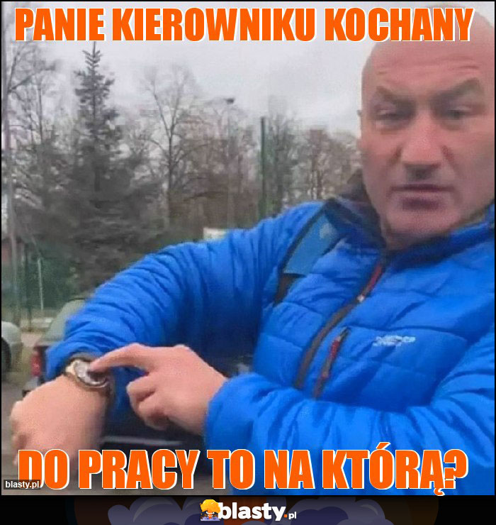 Panie kierowniku kochany Panie kierowniku kochany