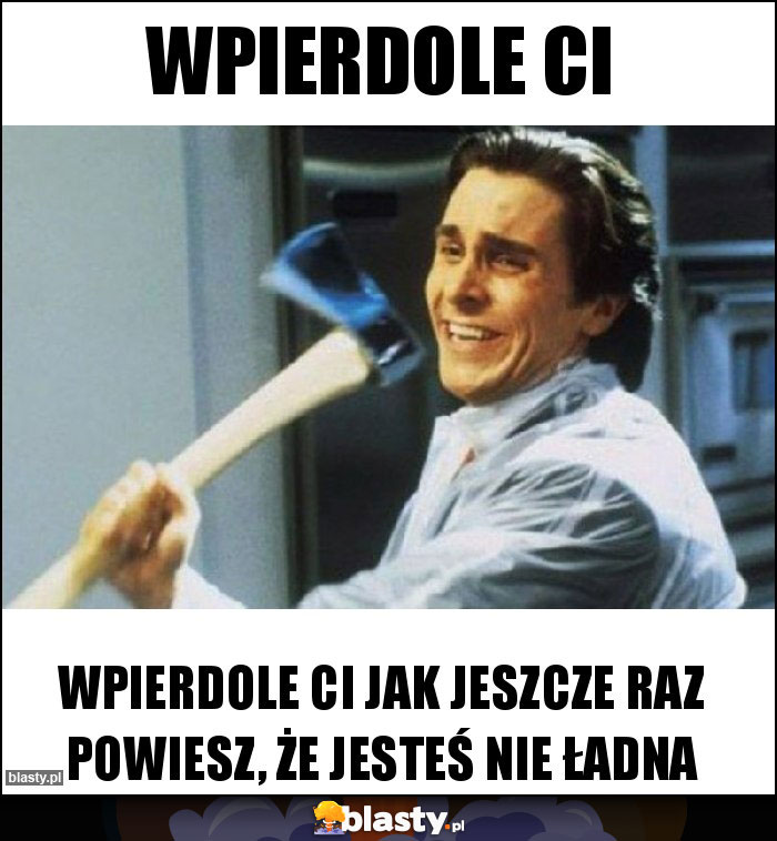 Wpierdole ci Wpierdole ci
