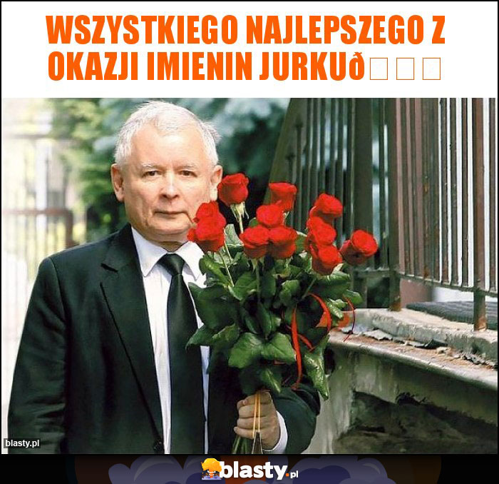 Wszystkiego najlepszego z okazji imienin Jurku???? Wszystkiego najlepszego z okazji imienin Jurku????