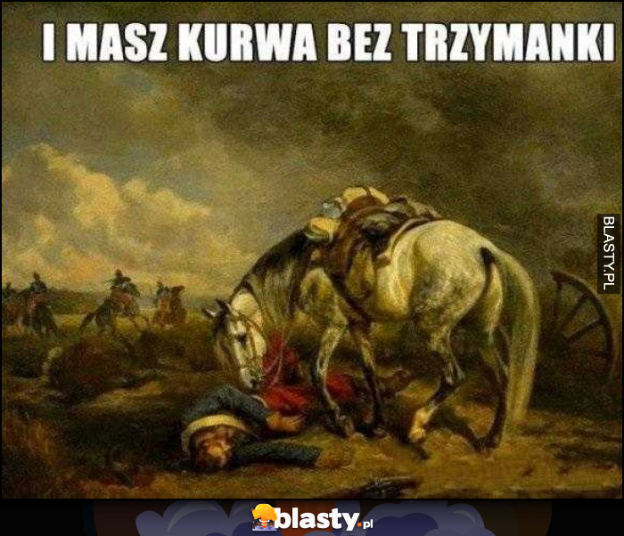 I masz kurna bez trzymanki