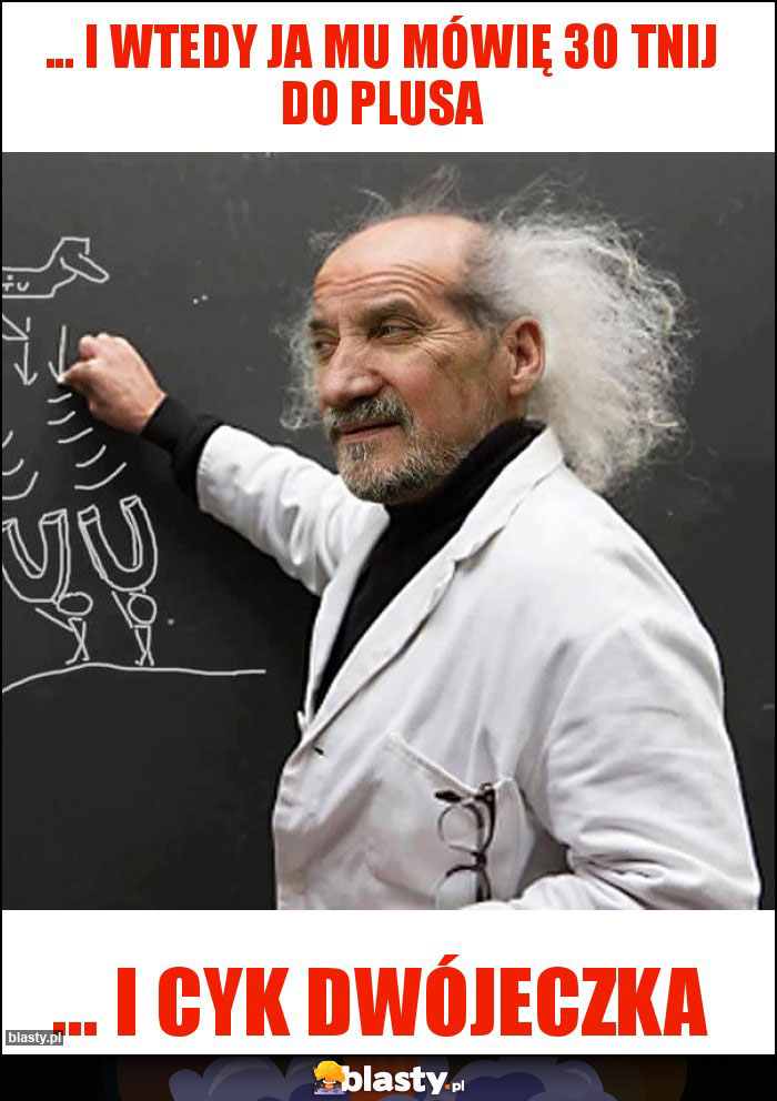 ... I wtedy ja mu mówię 30 tnij do plusa ... I wtedy ja mu mówię 30 tnij do plusa