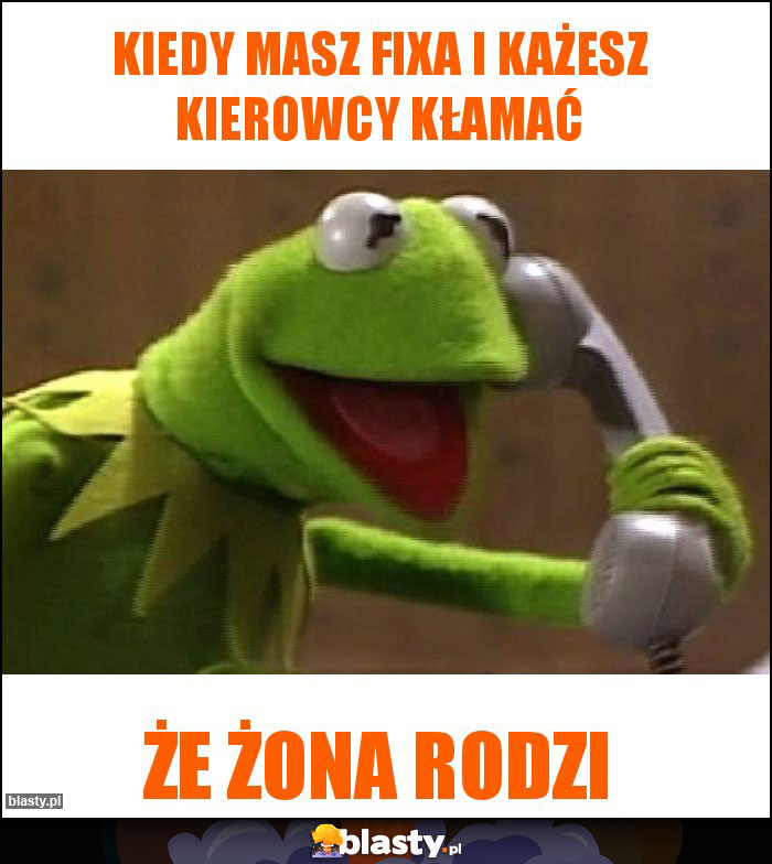Kiedy masz fixa i każesz kierowcy kłamać Kiedy masz fixa i każesz kierowcy kłamać