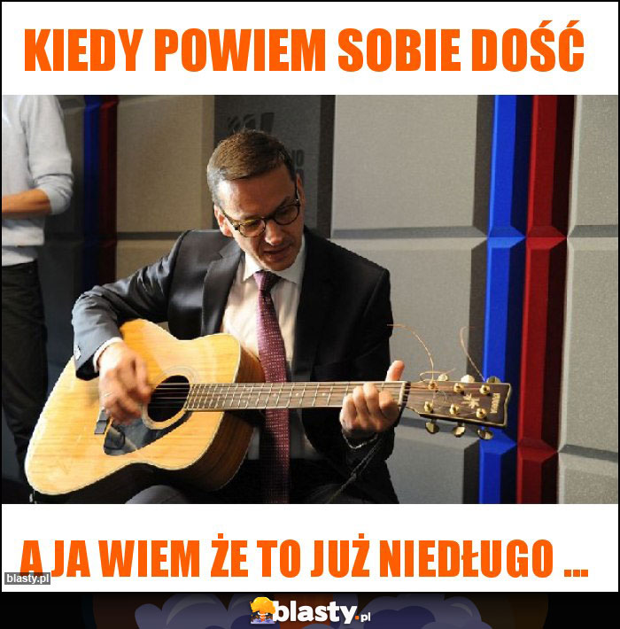 Kiedy powiem sobie dość Kiedy powiem sobie dość