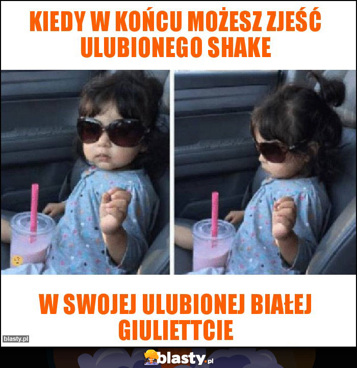 Kiedy w końcu możesz zjeść ulubionego shake