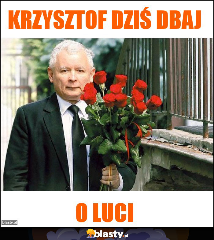Krzysztof dziś dbaj Krzysztof dziś dbaj