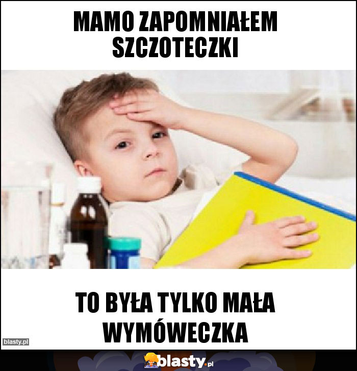 Mamo zapomniałem szczoteczki Mamo zapomniałem szczoteczki