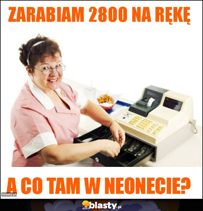 Zarabiam 2800 na rękę Zarabiam 2800 na rękę