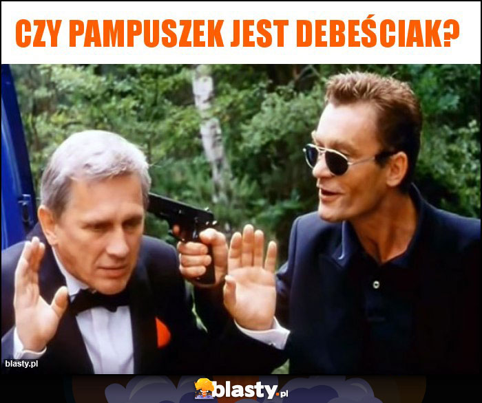 Czy Pampuszek jest Debeściak?