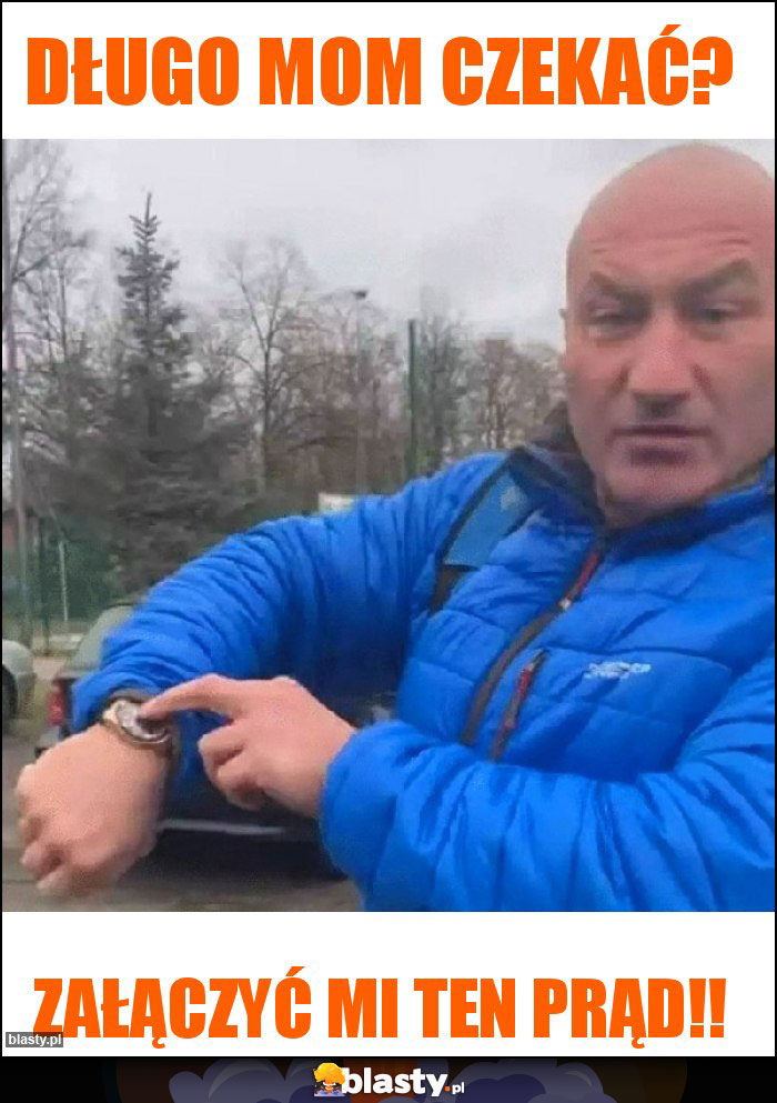 długo mom czekać? długo mom czekać?