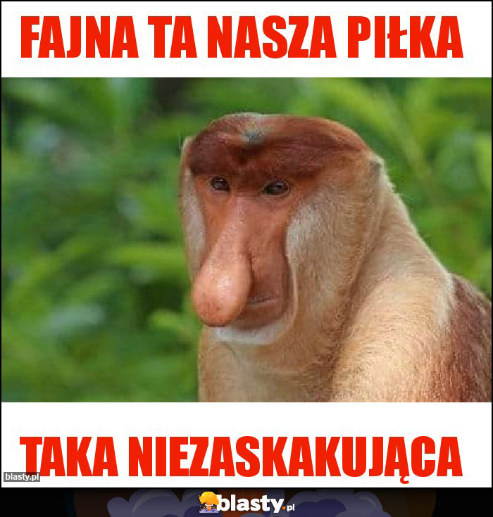 FAJNA TA NASZA PIŁKA FAJNA TA NASZA PIŁKA