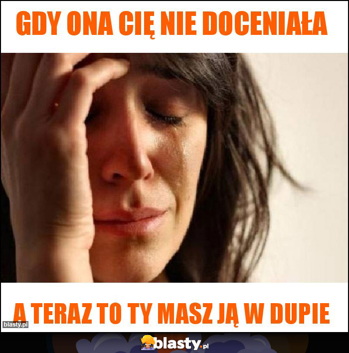 Gdy ona Cię nie doceniała Gdy ona Cię nie doceniała