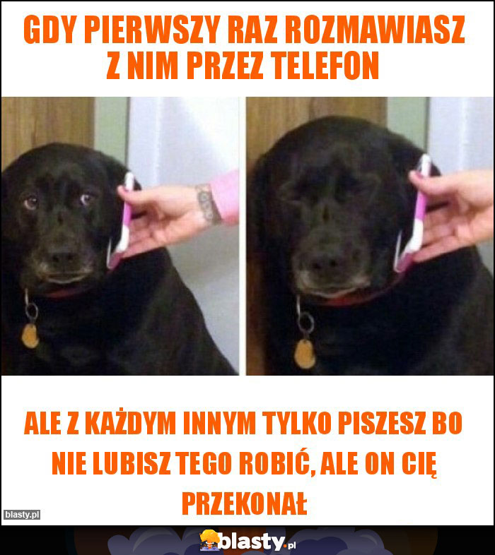 Gdy pierwszy raz rozmawiasz z nim przez telefon Gdy pierwszy raz rozmawiasz z nim przez telefon