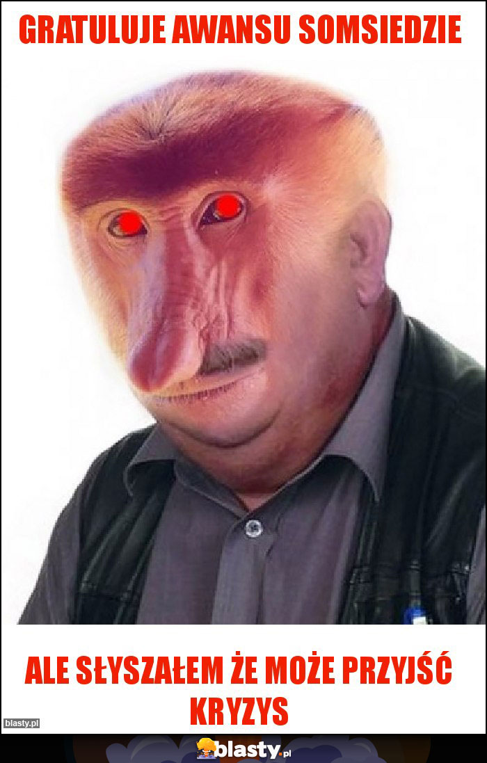 Gratuluje awansu somsiedzie Gratuluje awansu somsiedzie