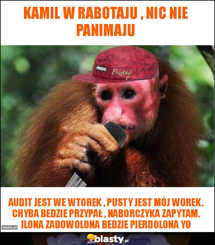 Kamil w rabotaju , nic nie panimaju Kamil w rabotaju , nic nie panimaju