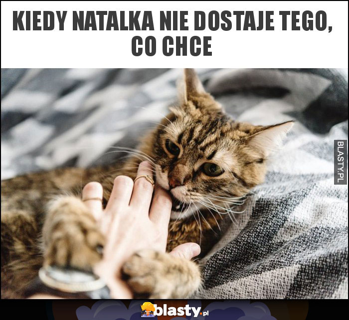 Kiedy Natalka nie dostaje tego, co chce Kiedy Natalka nie dostaje tego, co chce