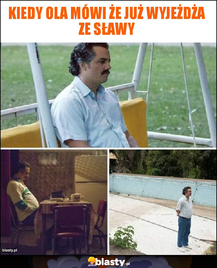 Kiedy Ola mówi że już wyjeżdża ze Sławy Kiedy Ola mówi że już wyjeżdża ze Sławy