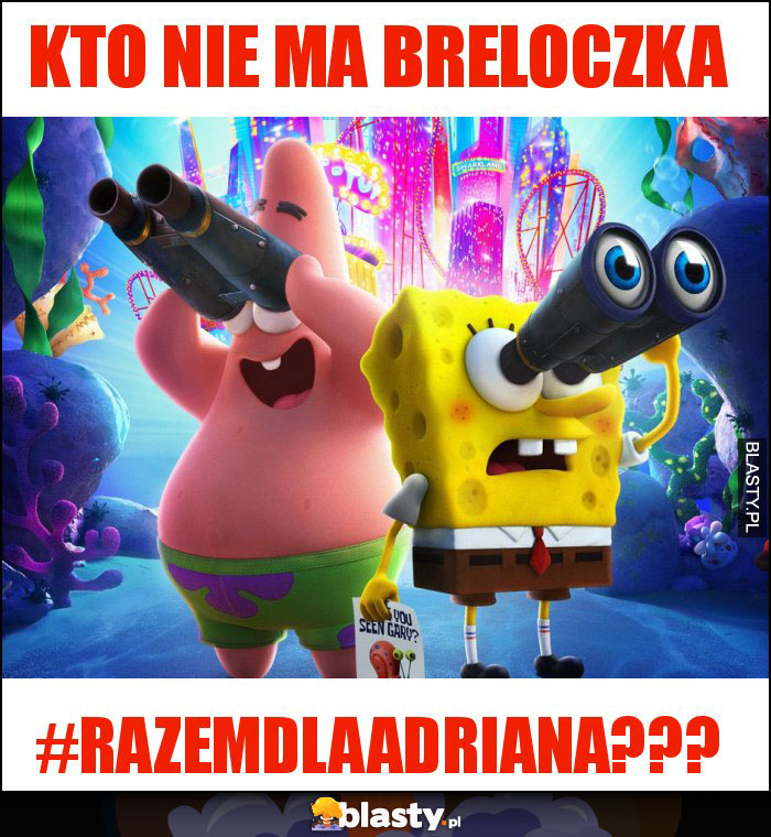 Kto nie ma breloczka Kto nie ma breloczka