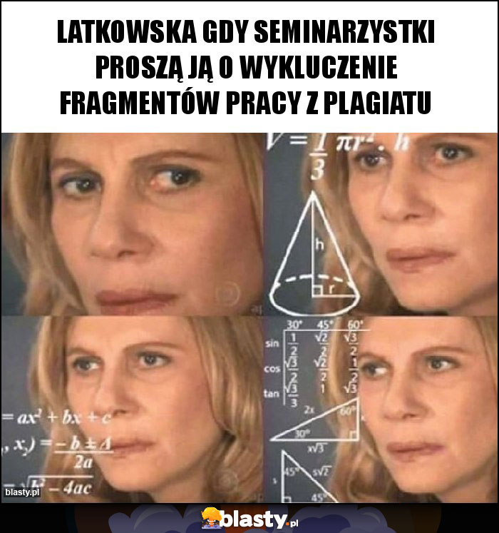 Latkowska gdy seminarzystki proszą ją o wykluczenie fragmentów pracy z plagiatu Latkowska gdy seminarzystki proszą ją o wykluczenie fragmentów pracy z plagiatu
