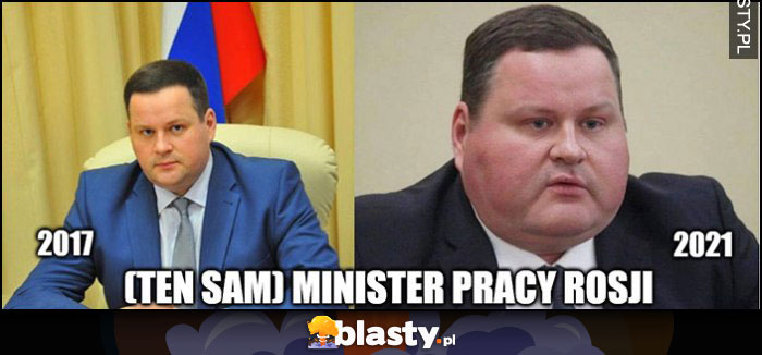 Minister pracy w Rosji 2017 vs 2021 porównanie utył spasł się gruby grubas