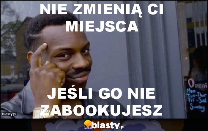 Nie zmienią ci miejsca Nie zmienią ci miejsca