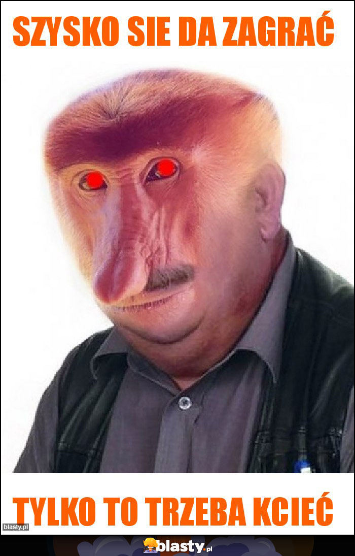 SZYSKO SIE DA ZAGRAĆ SZYSKO SIE DA ZAGRAĆ