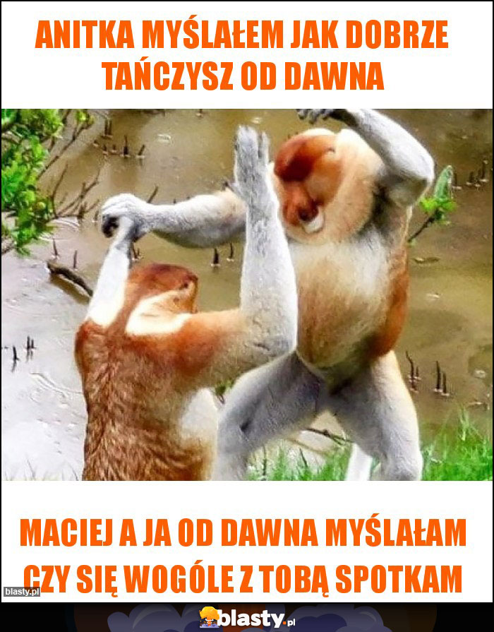 Anitka myślałem jak dobrze tańczysz od dawna