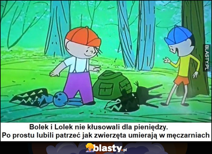 Bolek i Lolek nie kłusowali dla pieniędzy, po prostu lubili patrzeć jak zwierzęta umierają w męczarniach