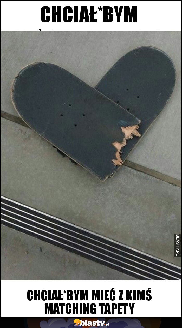 Chciał*bym Chciał*bym