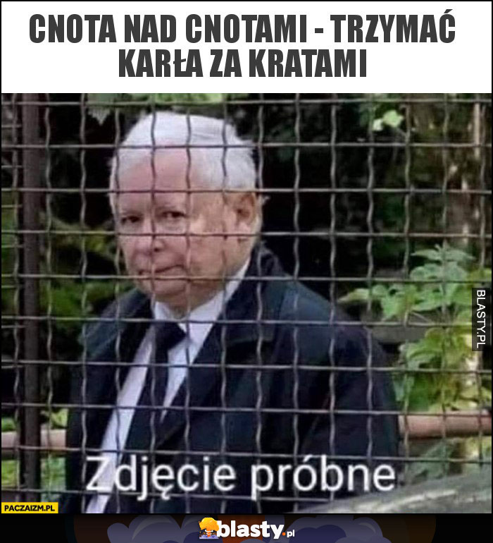 Cnota nad cnotami - trzymać karła za kratami Cnota nad cnotami - trzymać karła za kratami