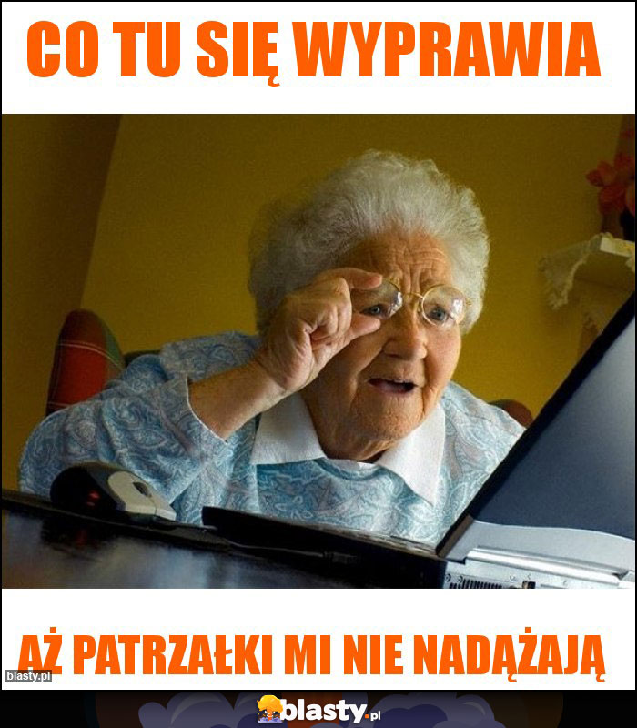 Co tu się wyprawia Co tu się wyprawia
