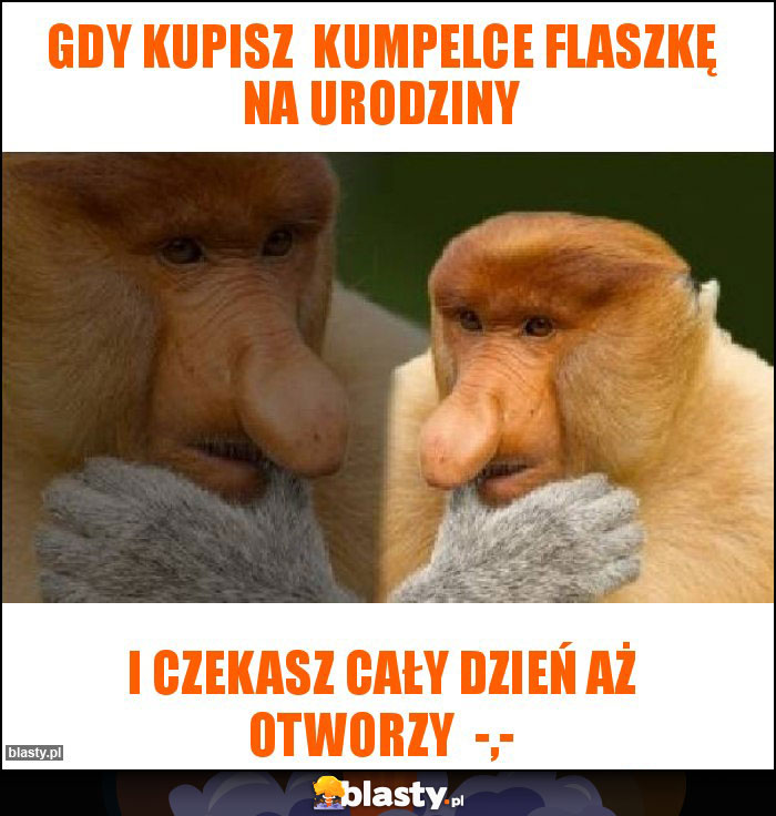 Gdy kupisz kumpelce flaszkę na urodziny Gdy kupisz kumpelce flaszkę na urodziny