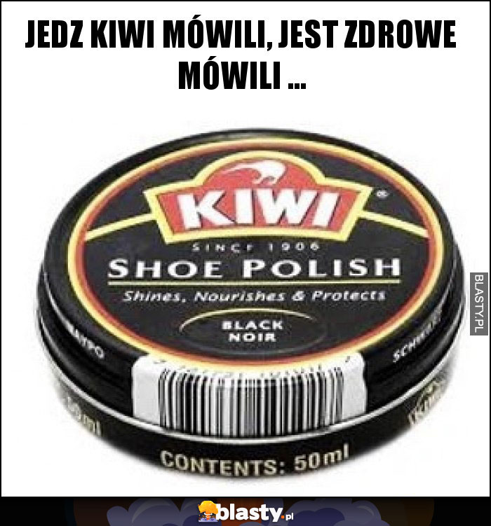 Jedz kiwi mówili, jest zdrowe mówili ... Jedz kiwi mówili, jest zdrowe mówili ...